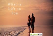 What is Life to You? What Choices Make Your Life Worth?