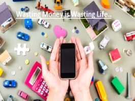 Hands holding a smartphone surrounded by toy houses, cars, tools, coins, and a calculator, with the text "Wasting Money is Wasting Life" above.